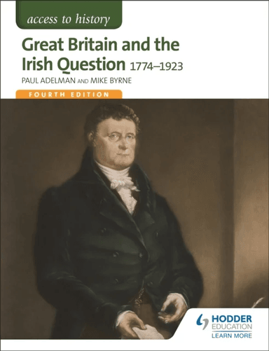 Access to History: Great Britain and the Irish Question 1774-1923 Fourth Edition av Paul Adelman, Robert Pearce, Michael Byrne