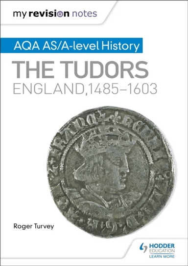 My Revision Notes: AQA AS/A-level History: The Tudors: England, 1485-1603 av Roger Turvey