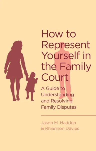 How To Represent Yourself in the Family Court av J. Hadden, R. Davies