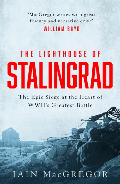 The Lighthouse of Stalingrad av Iain MacGregor