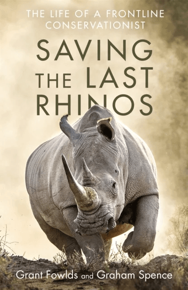 Saving the Last Rhinos av Grant Fowlds, Graham Spence