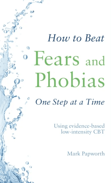 How to Beat Fears and Phobias av Mark Papworth