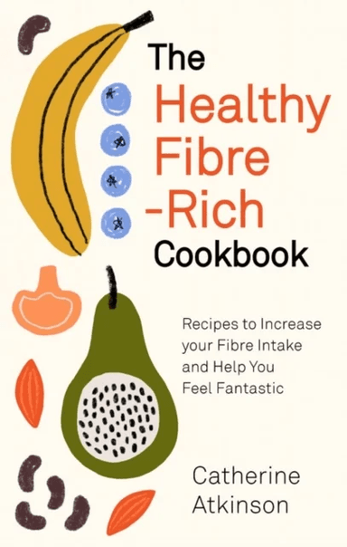 The Healthy Fibre-rich Cookbook av Catherine Atkinson