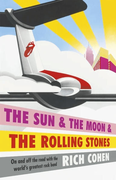 The Sun &amp; the Moon &amp; the Rolling Stones av Rich Cohen