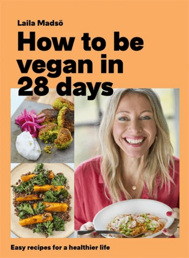 How to Be Vegan in 28 Days av Laila Madsoe
