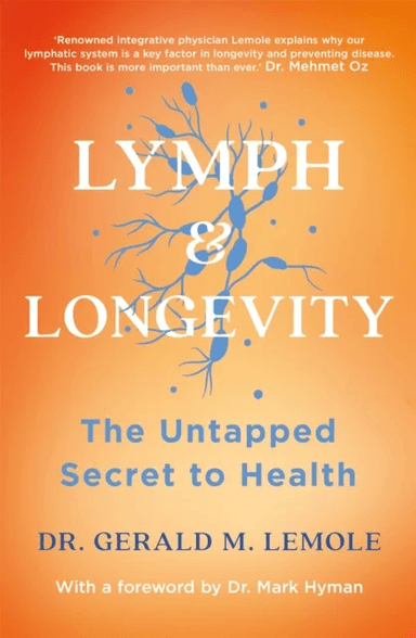 LYMPH &amp; LONGEVITY av Dr Gerald M Lemole