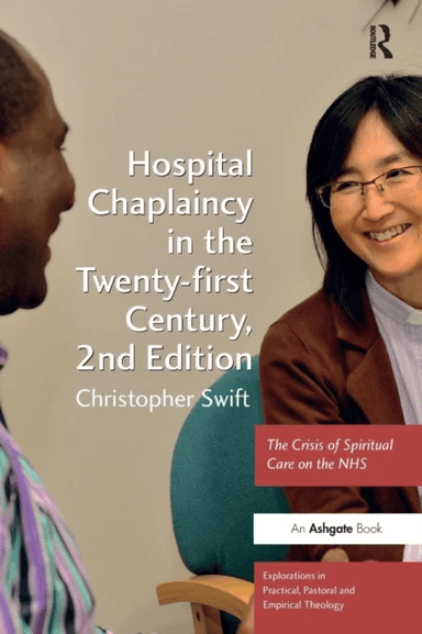 Hospital Chaplaincy in the Twenty-first Century av Christopher Swift