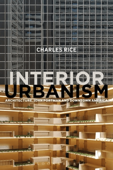 Interior Urbanism av Professor Charles (University of Technology Sydney Australia) Rice