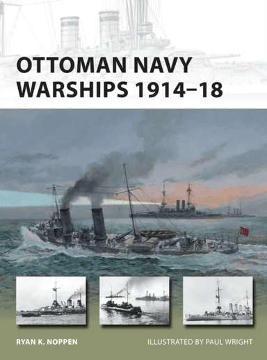 Ottoman Navy Warships 1914¿18 av Ryan K. Noppen