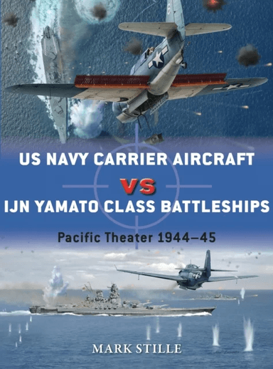 US Navy Carrier Aircraft vs IJN Yamato Class Battleships av Mark Stille
