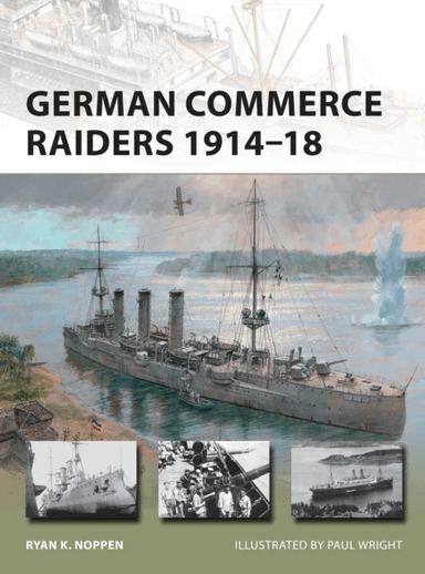 German Commerce Raiders 1914-18 av Ryan K. Noppen