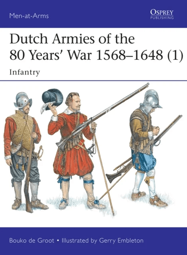 Dutch Armies of the 80 Years' War 1568-1648 1 av Bouko de Groot