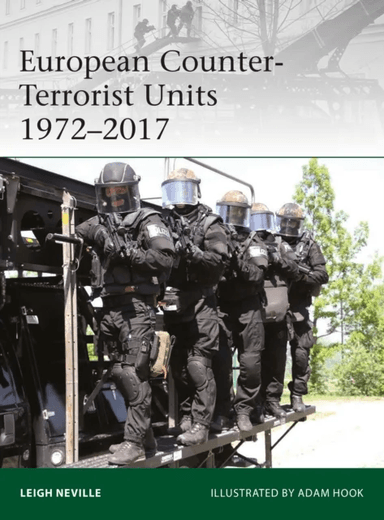 European Counter-Terrorist Units 1972-2017 av Leigh Neville