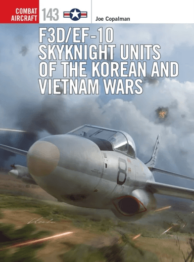 F3D/EF-10 Skyknight Units of the Korean and Vietnam Wars av Joe Copalman