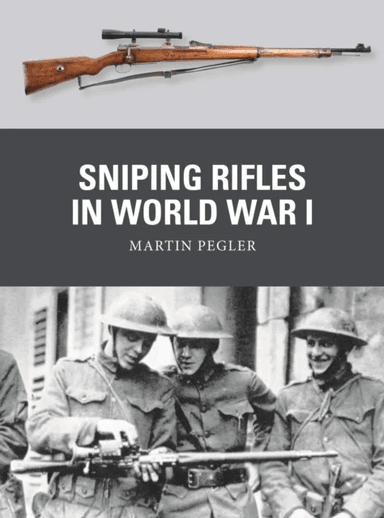 Sniping Rifles in World War I av Martin Pegler