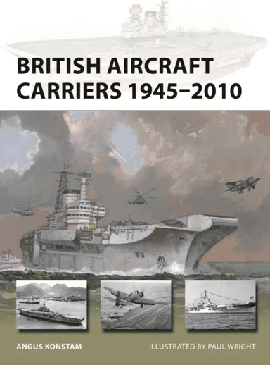 British Aircraft Carriers 1945-2010 av Angus Konstam