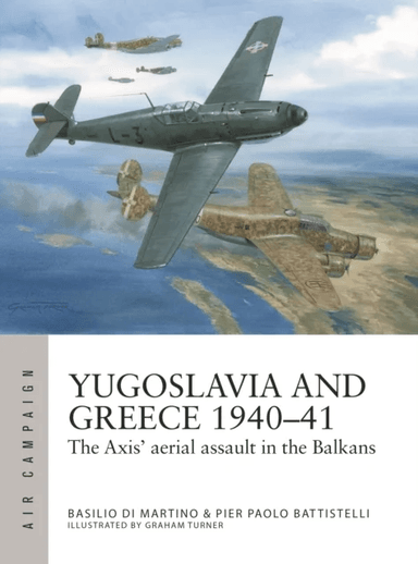Yugoslavia and Greece 1940¿41 av Pier Paolo Battistelli, Basilio Di Martino
