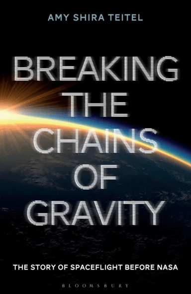 Breaking the Chains of Gravity av Amy Shira Teitel