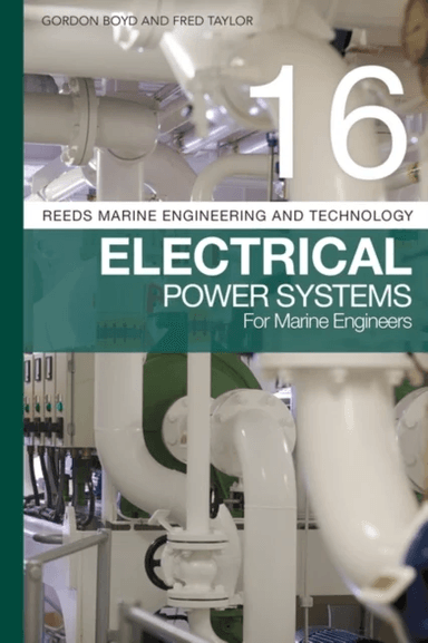 Reeds Vol 16: Electrical Power Systems for Marine Engineers av Gordon (Senior Lecturer South Tyneside College UK) Boyd, Fred Taylor