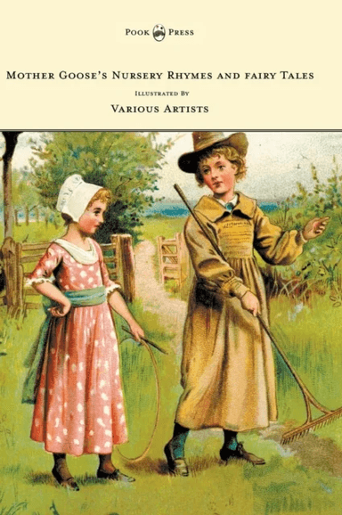 Mother Goose's Nursery Rhymes and Fairy Tales - With Six Coloured Plates, and Four Hundred and Twent av Anon.