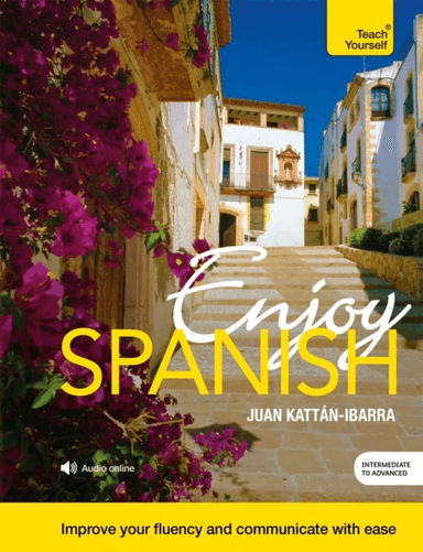 Enjoy Spanish Intermediate to Upper Intermediate Course av Juan Kattan-Ibarra
