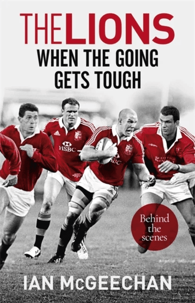 The Lions: When the Going Gets Tough av Ian McGeechan