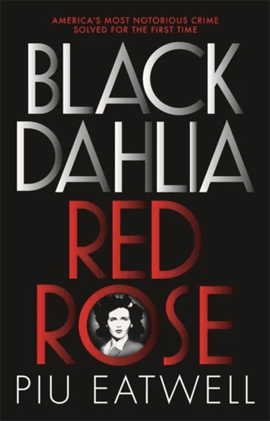 Black Dahlia, Red Rose av Piu Eatwell