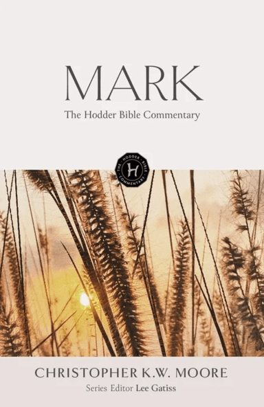 The Hodder Bible Commentary: Mark av Chris Moore