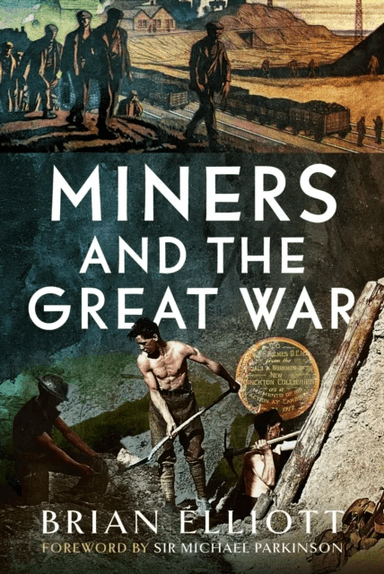 Miners and the Great War av Brian Elliott