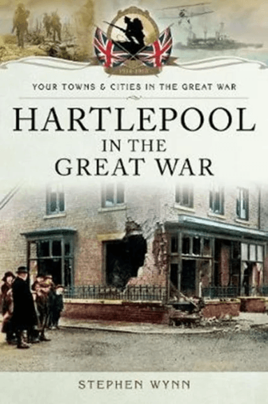 Hartlepool in the Great War av Stephen Wynn
