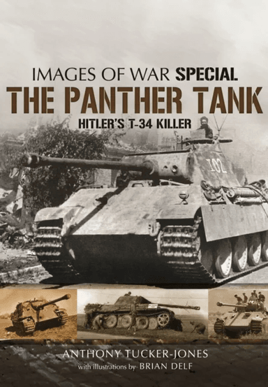 Panther Tank: Hitler's T-34 Killer av Anthony Tucker-Jones