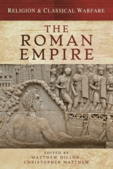 Religion &amp; Classical Warfare: The Roman Empire av Matthew Dillon, Christopher Matthew