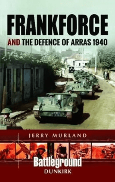 Frankforce and the Defence of Arras 1940 av Jerry Murland