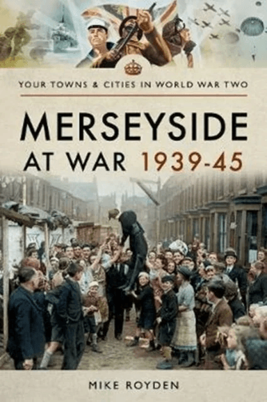 Merseyside at War 1939-45 av Mike Royden