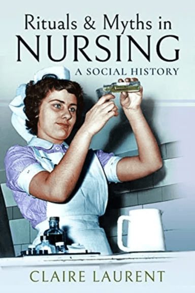 Rituals &amp; Myths in Nursing av Claire Laurent