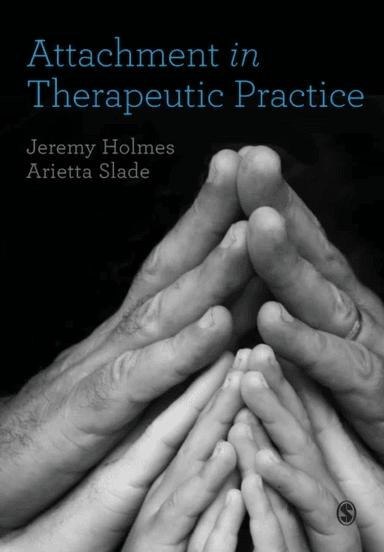 Attachment in Therapeutic Practice av Jeremy Holmes, Arietta Slade