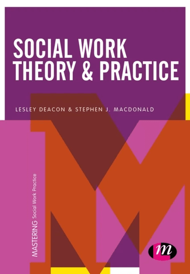 Social Work Theory and Practice av Lesley Deacon, Stephen J Macdonald