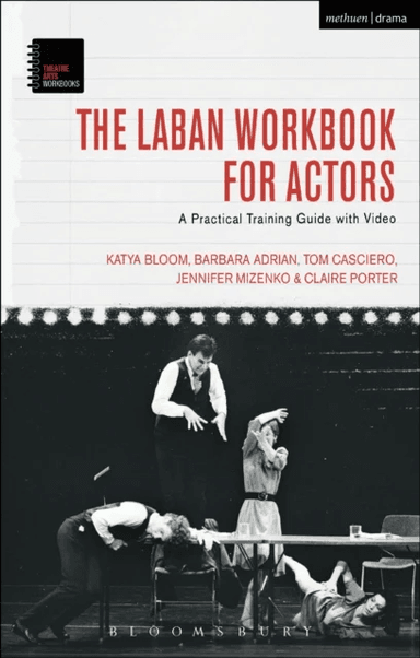 The Laban Workbook for Actors av Katya (Certified Dance-Movement Therapist USA) Bloom, Barbara (Marymount Manhattan College USA) Adrian, Tom (Towson U