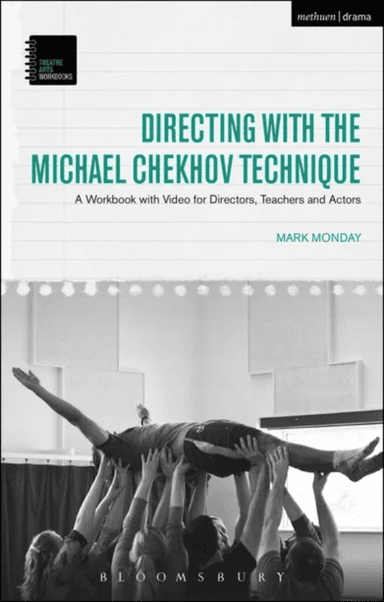 Directing with the Michael Chekhov Technique av Dr Mark (Kent State University USA) Monday