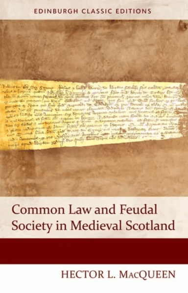 Common Law and Feudal Society in Medieval Scotland av Hector MacQueen
