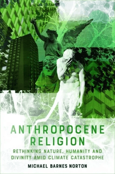 Anthropocene Religion av Michael Barnes Norton