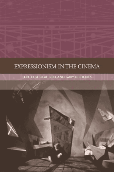 Expressionism in the Cinema av Olaf Brill, Gary D. Rhodes