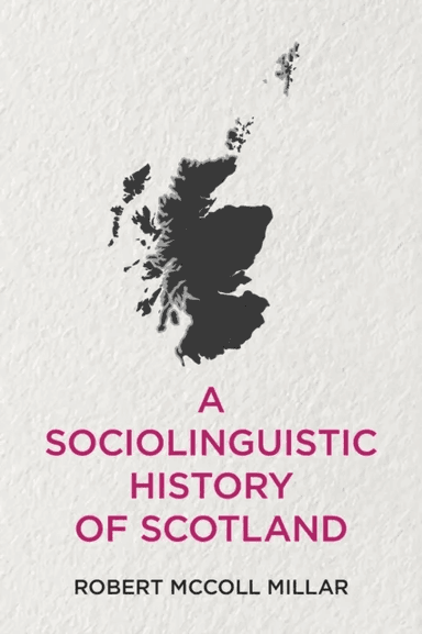 A Sociolinguistic History of Scotland av Robert McColl Millar