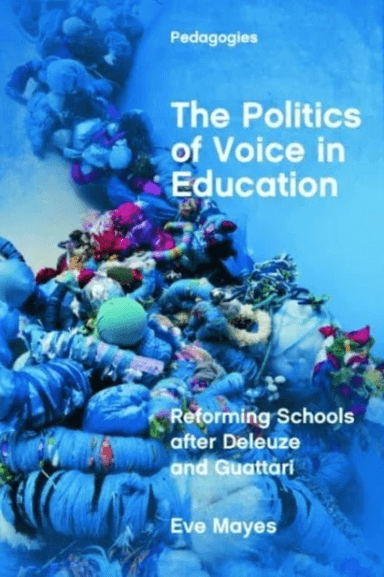 The Politics of Voice in Education av Eve Mayes
