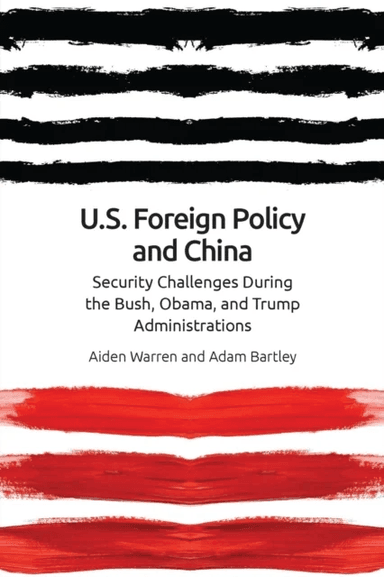 Us Foreign Policy and China av Aiden Warren, Adam Bartley