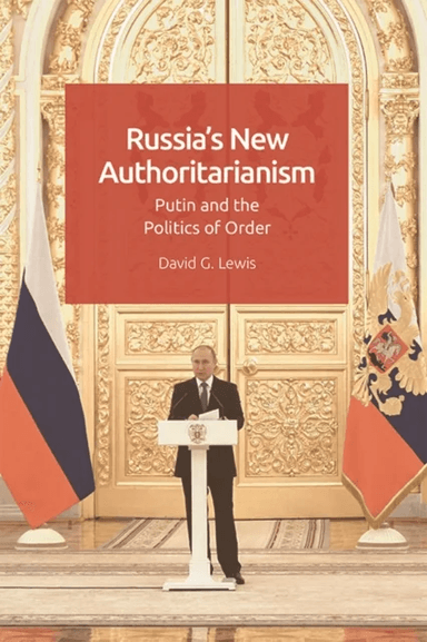 Russia'S New Authoritarianism av David G. Lewis