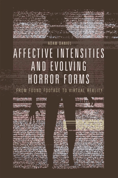 Affective Intensities and Evolving Horror Forms av Adam Daniel