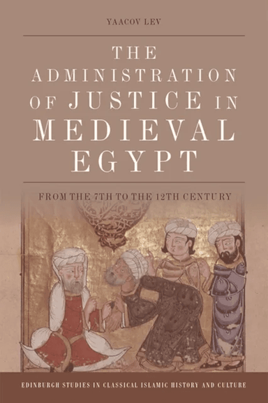 The Administration of Justice in Medieval Egypt av Yaacov Lev