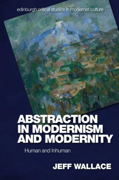 Abstraction in Modernism and Modernity av Jeff Wallace