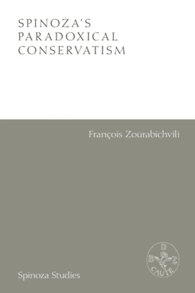 Spinoza's Paradoxical Conservatism av François Zourabichvili